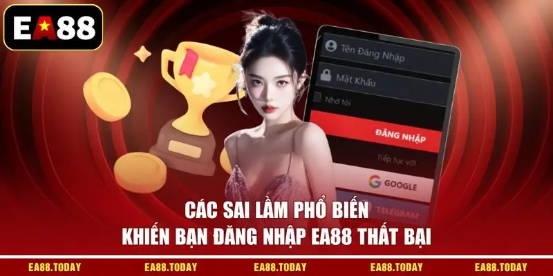 Các sai lầm phổ biến khiến bạn đăng nhập EA88 thất bại