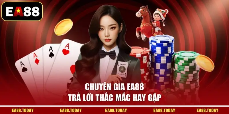 Chuyên gia EA88 trả lời thắc mắc hay gặp