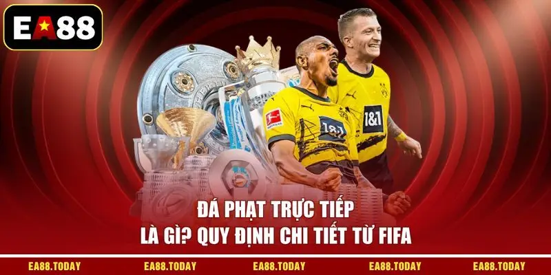 Đá Phạt Trực Tiếp Là Gì? Quy Định Chi Tiết Từ FIFA