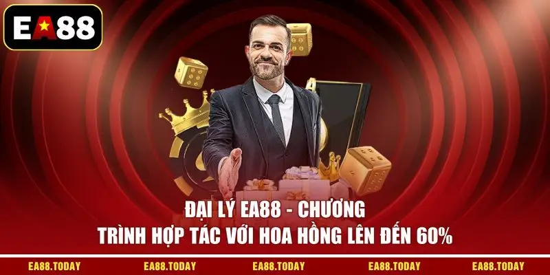 Đại Lý EA88 - Chương Trình Hợp Tác Với Hoa Hồng Lên Đến 60%