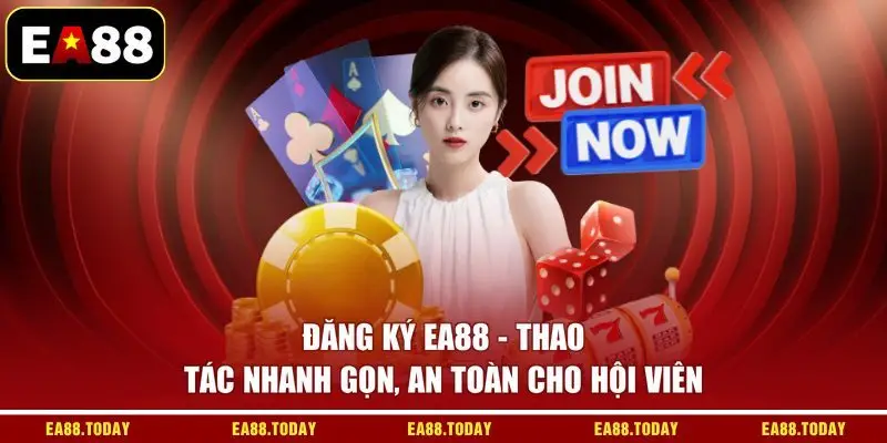 Đăng Ký EA88 - Thao Tác Nhanh Gọn, An Toàn Cho Hội Viên