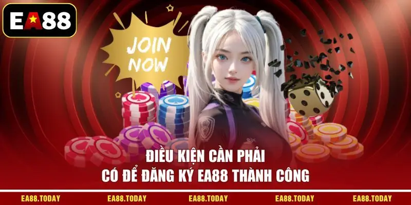 Điều kiện cần phải có để đăng ký EA88 thành công