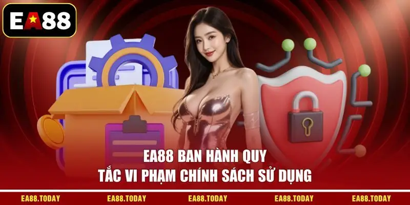 EA88 ban hành quy tắc vi phạm chính sách sử dụng