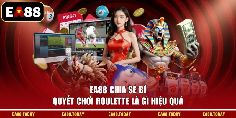 EA88 chia sẻ bí quyết chơi Roulette là gì hiệu quả