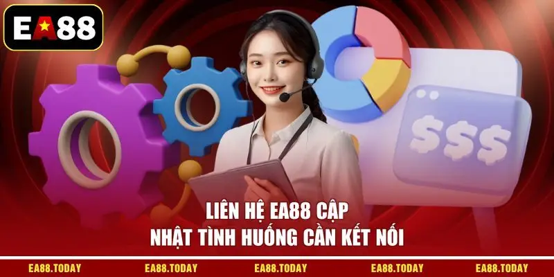 Liên hệ EA88 cập nhật tình huống cần kết nối