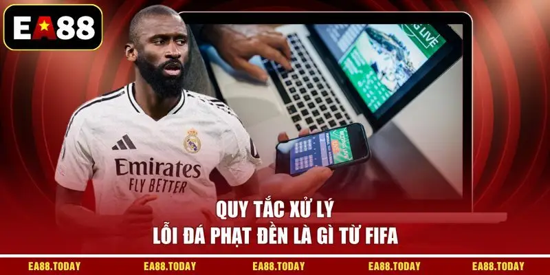 Quy tắc xử lý lỗi đá phạt đền là gì từ FIFA