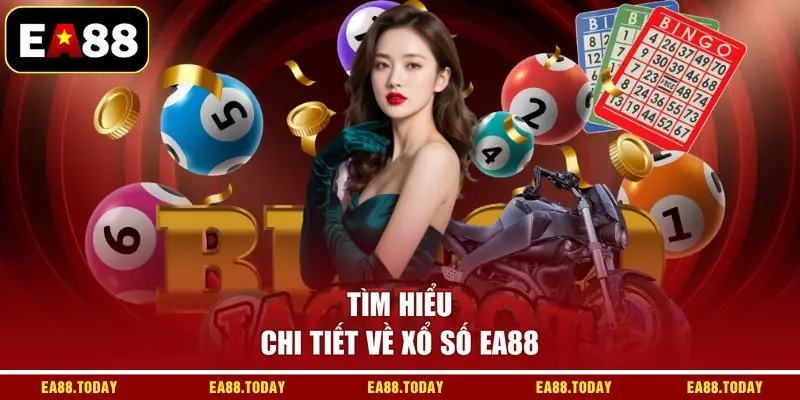 Tìm hiểu chi tiết về xổ số EA88