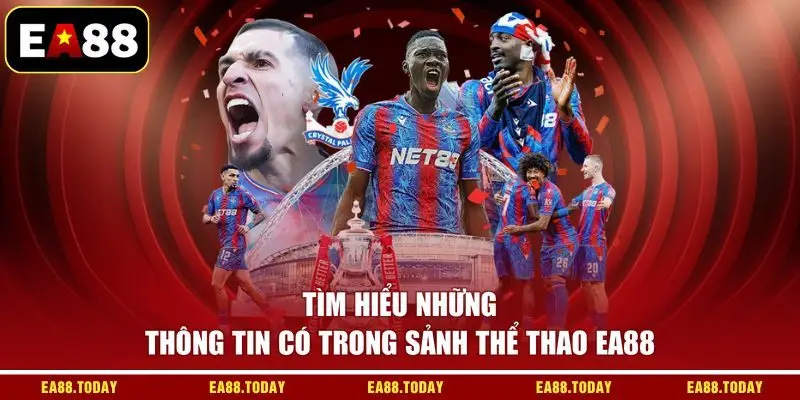 Tìm hiểu những thông tin có trong sảnh thể thao EA88
