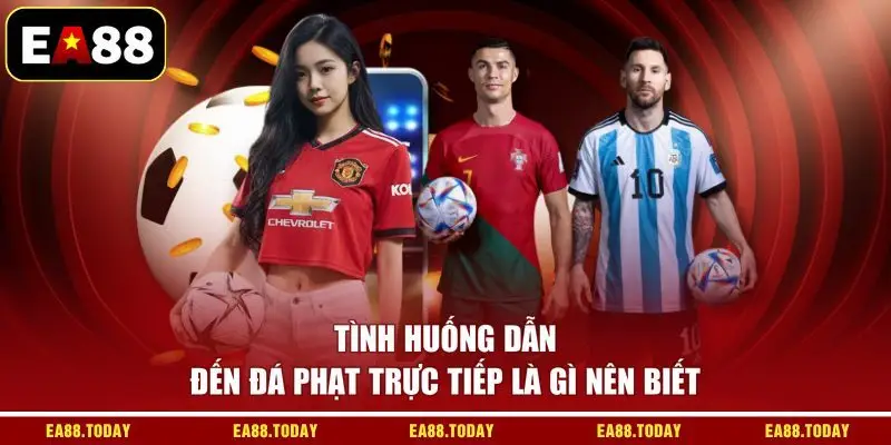 Tình huống dẫn đến đá phạt trực tiếp là gì nên biết