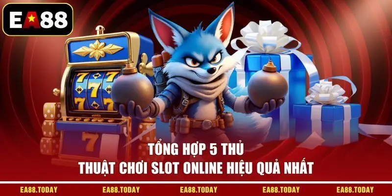 Tổng hợp 5 thủ thuật chơi slot online hiệu quả nhất